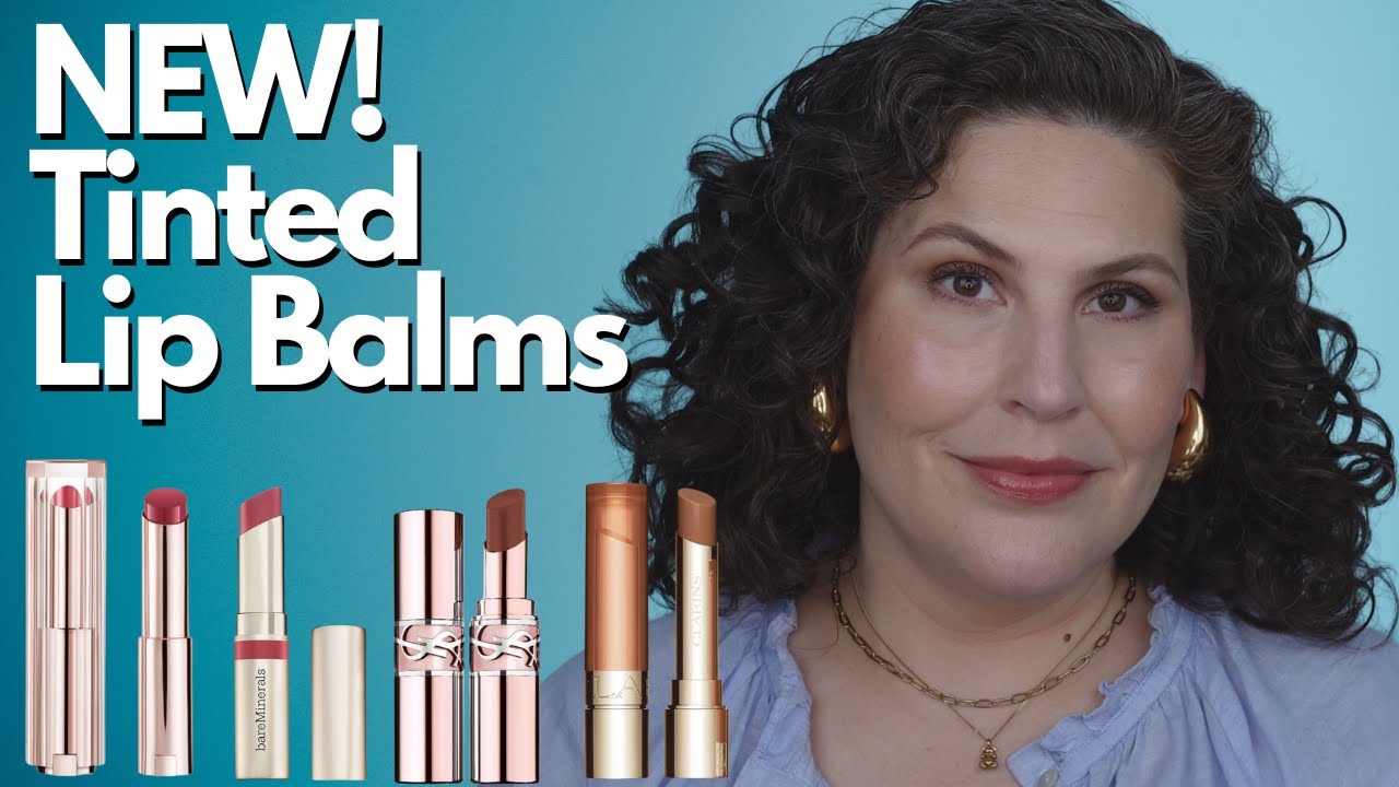 NEW! Tinted Lip Balms - Lancome, Bare Minerals, YSL & Clarins