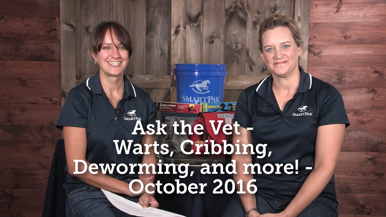 Ask the Vet - Warts, Cribbing, Deworming, and more! - October 2016