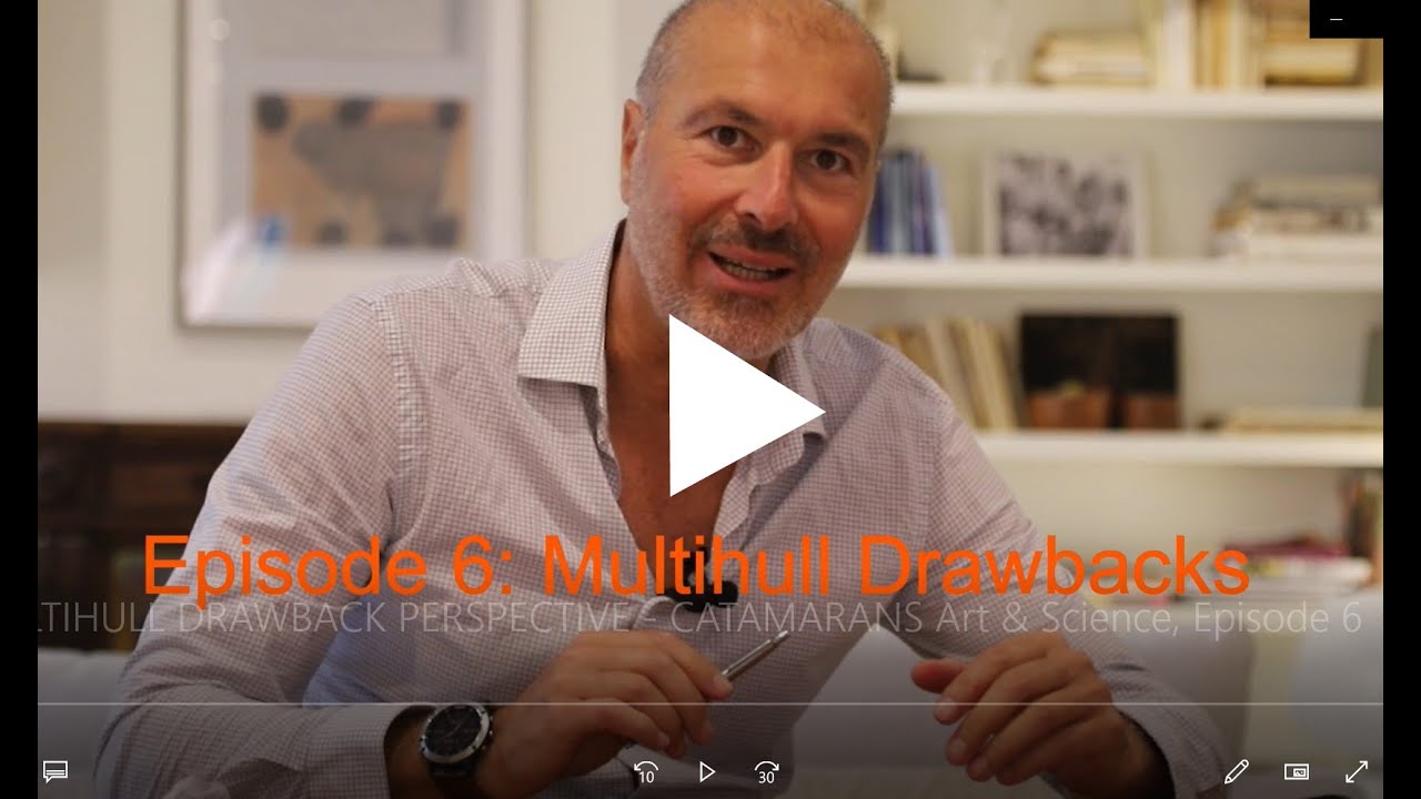 MULTIHULL DRAWBACKS IN PERSPECTIVE  - CATAMARANS - Art & Science, Episode 6