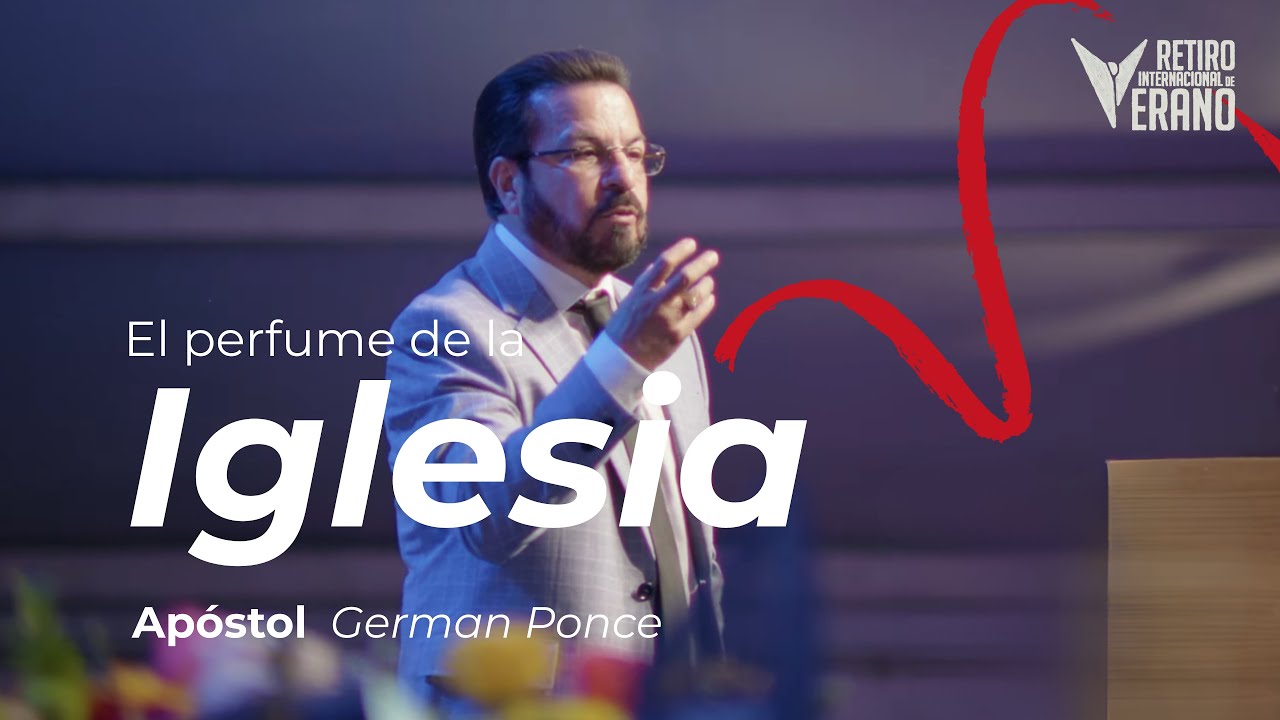 Perfume de la Iglesia | Apóstol German Ponce| Retiro Internacional de Verano 2025