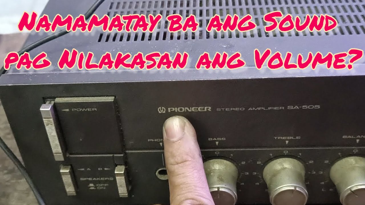 Pioneer Stereo Amplifier SA-505 / Nawawala ang Audio pag nilakasan ang Volume