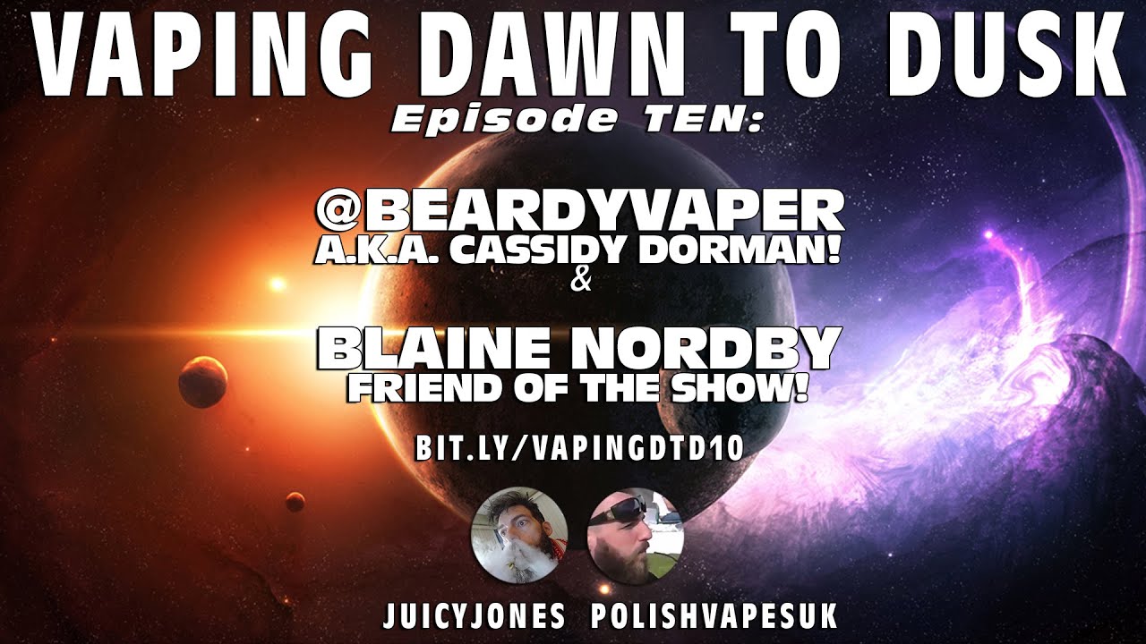 Vape Guests Bearbyvaper and Flavor Hunter! Vaping Dawn to Dusk 010