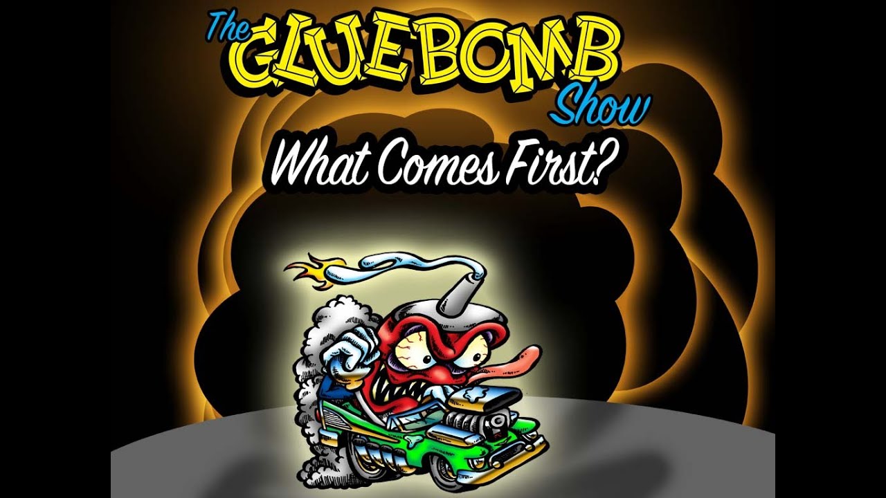 The Glue Bomb Show Special: Which Comes First?