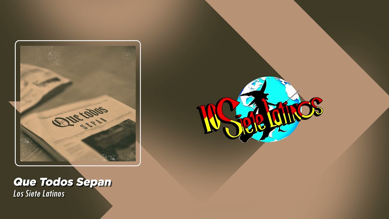 Los Siete Latinos - Que Todos Sepan (Video Lyric)