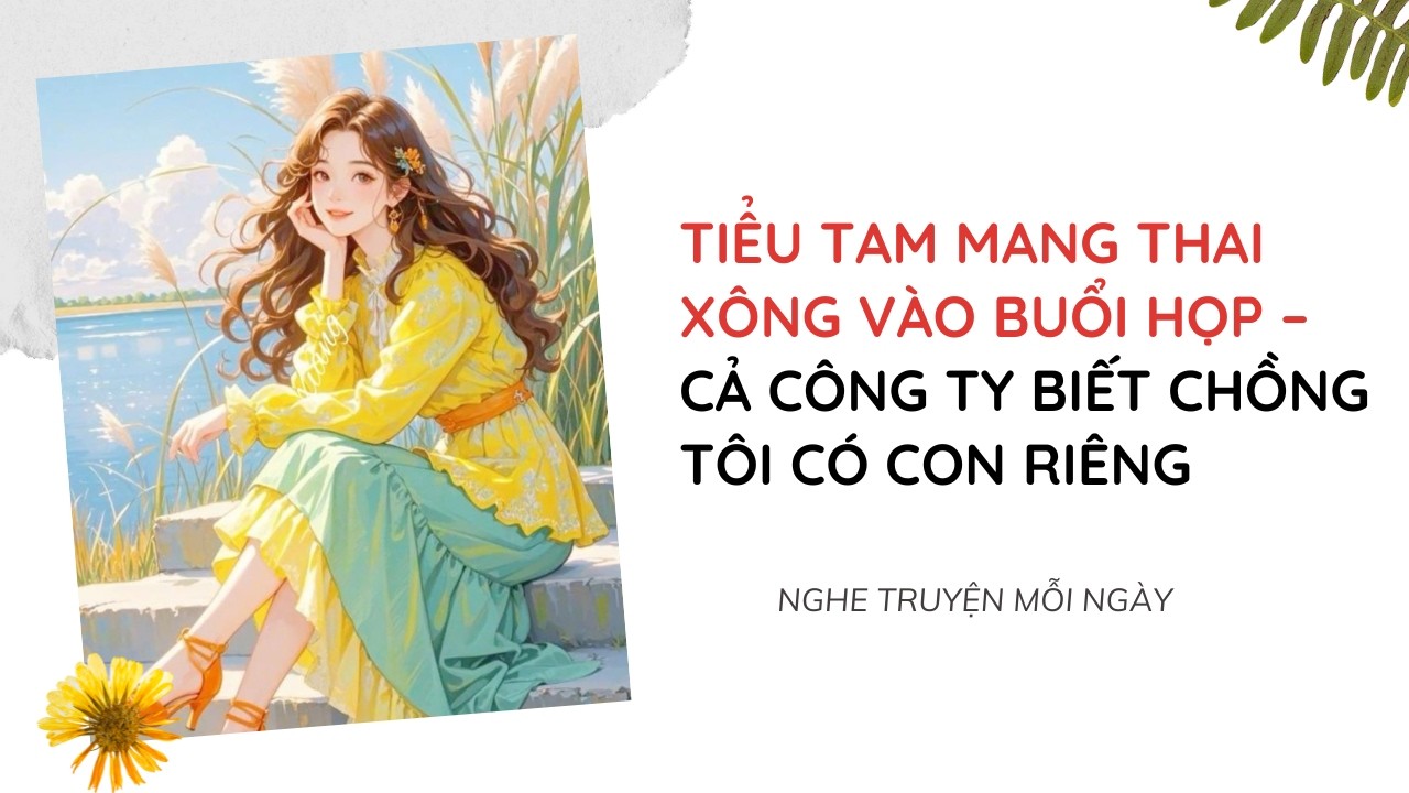 Tiểu Tam Mang Thai Xông Vào Buổi Họp – Cả Công Ty Biết Chồng Tôi Có Con Riêng