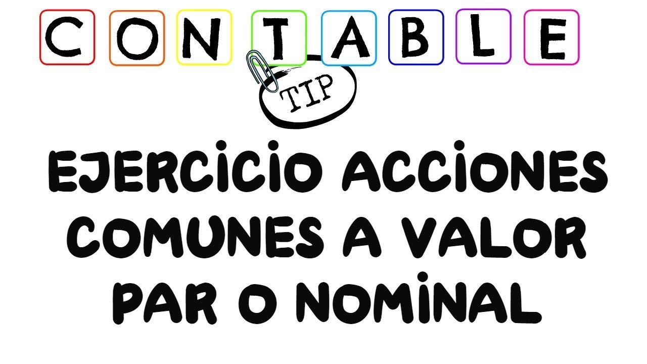 EJERCICIO ACCIONES COMUNES A VALOR PAR O NOMINAL