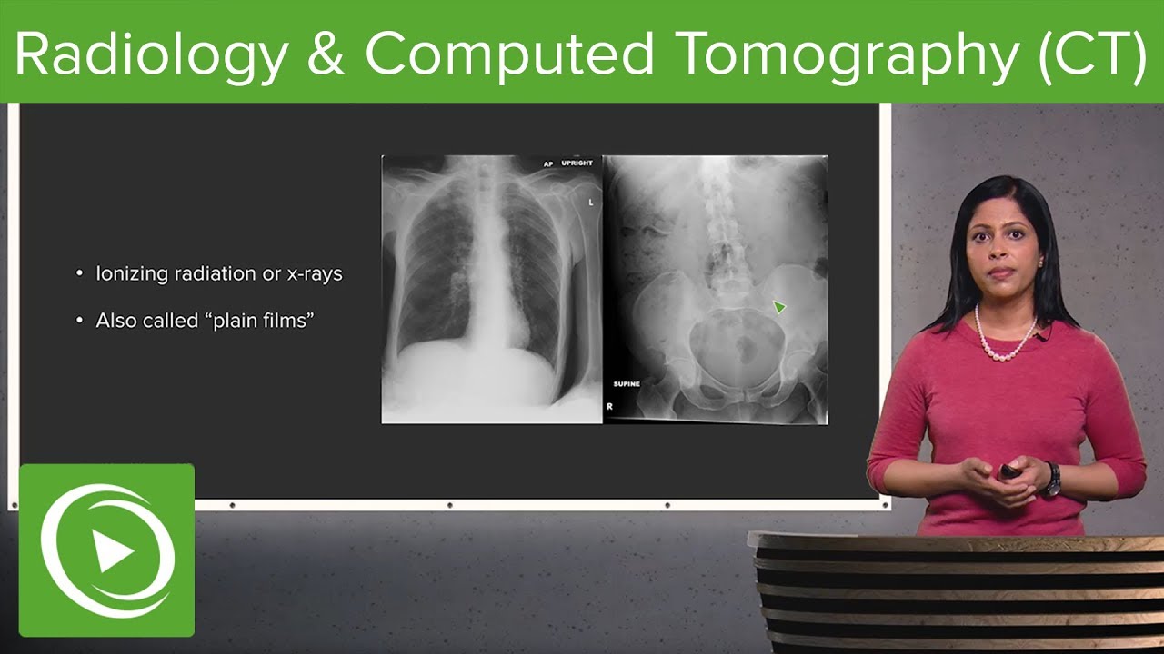 Radiology and Computed Tomography (CT) &ndash; Radiology | Lecturio