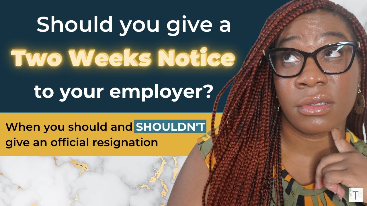 Do I have to give a two-weeks notice? | Reasons to NOT Give a Two-Week Notice When Leaving Your Job