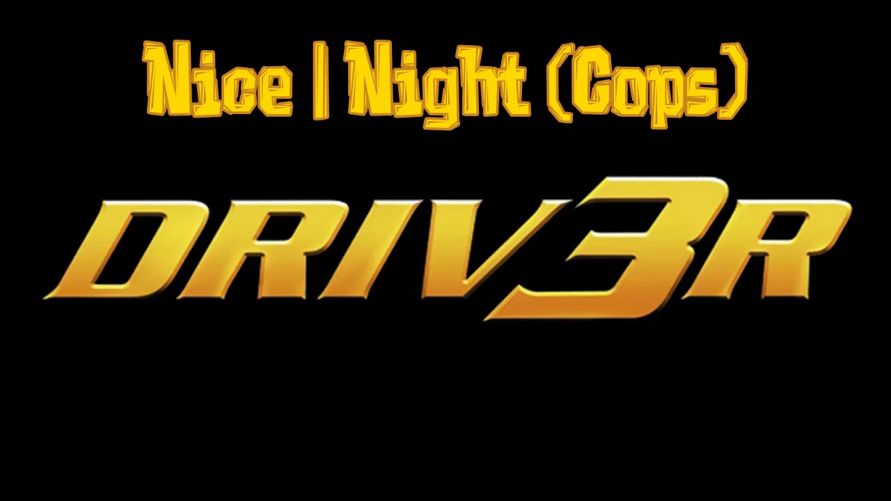DRIV3R | Nice at Night (Cops)