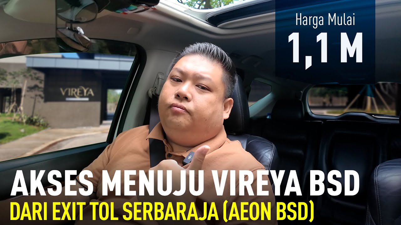 AKSES MENUJU VIREYA BSD DARI EXIT TOL SERBARAJA (AEON BSD), RUMAH START 1,1 M-an* SAJA