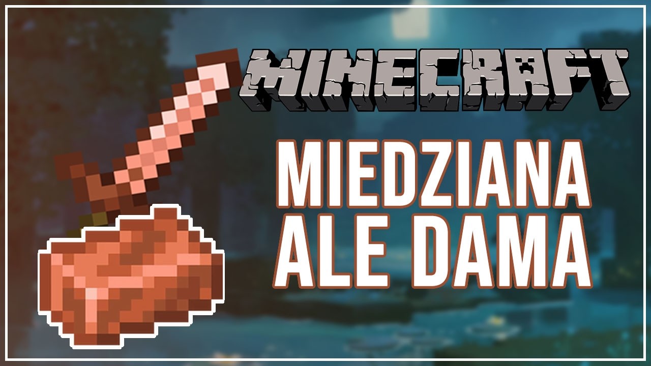 「 ✦ Minecraft #2 ✦ 」Miedziana, ale dama