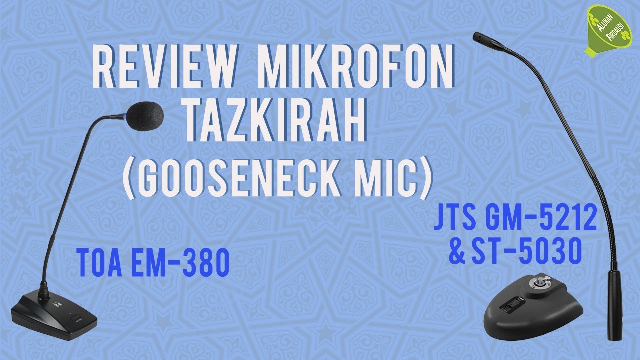Review Mikrofon Tazkirah (Gooseneck Microphone) TOA EM-380 dan JTS GM-5212 & ST-5030 (Full)