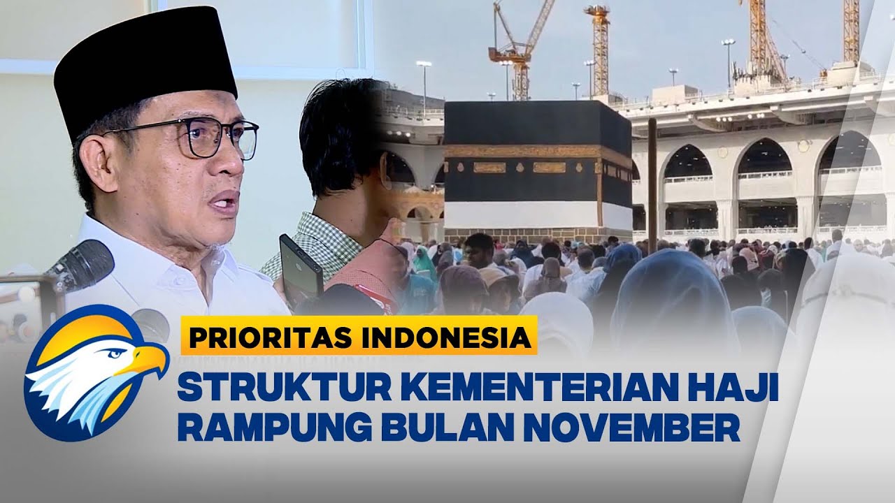 Struktur Kementerian Haji & Umrah Rampung November [Prioritas Indonesia]