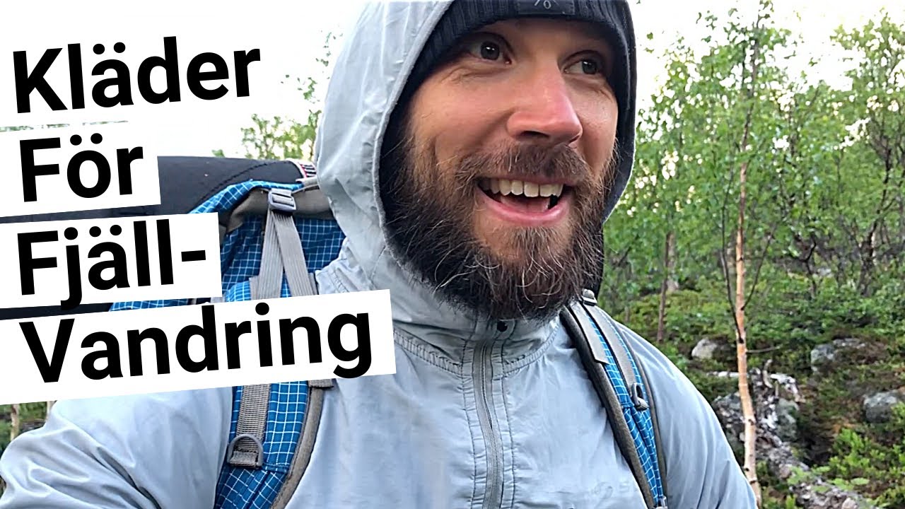 Kläder För Vandring i Fjällen [Vandringskläder För Kungsleden - Underställ, Värmeplagg, Regnplagg]