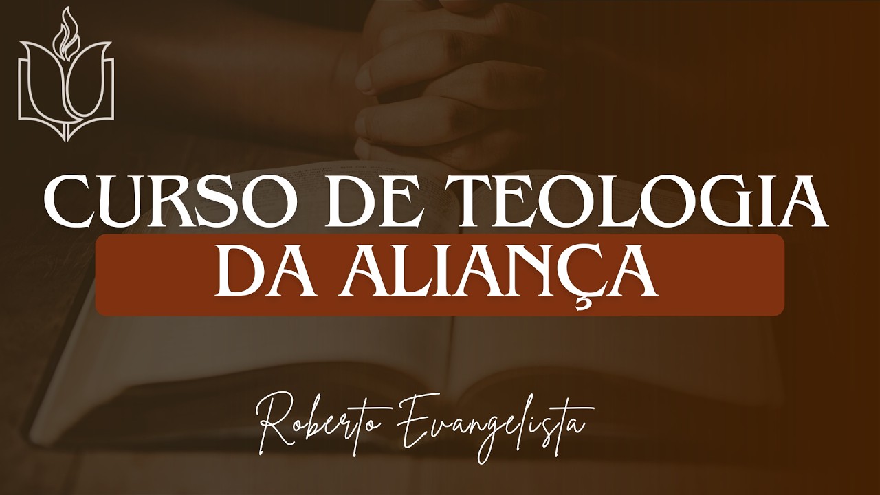 TEOLOGIA DA ALIANÇA - Do Pacto das Obras ao Pacto da Graça (Parte 2) |  Pr. Roberto Evangelista