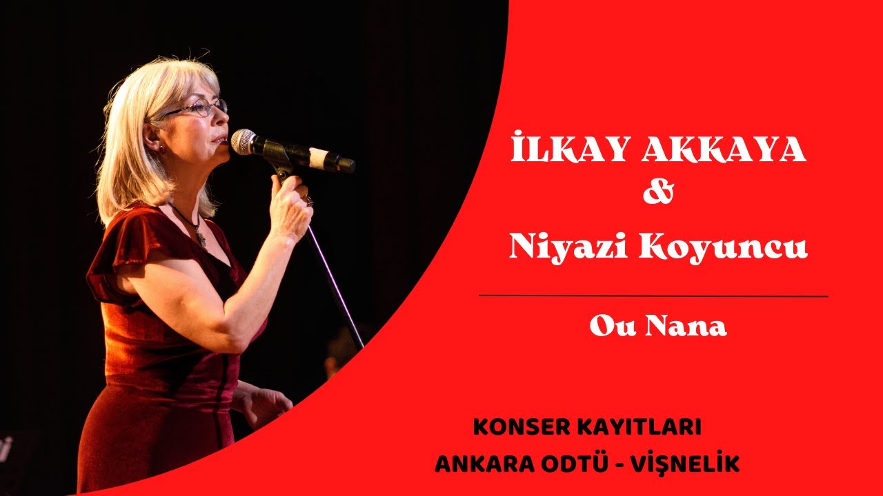 İlkay Akkaya & Niyazi Koyuncu - Ou Nana | Ankara ODTÜ Konseri Canlı Performans