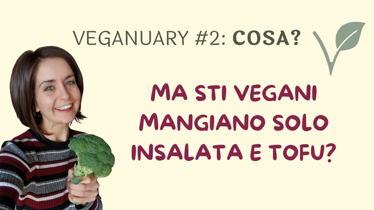 Cosa mangiano i vegani: guida semplice all'alimentazione (più) vegetale - Veganuary #2
