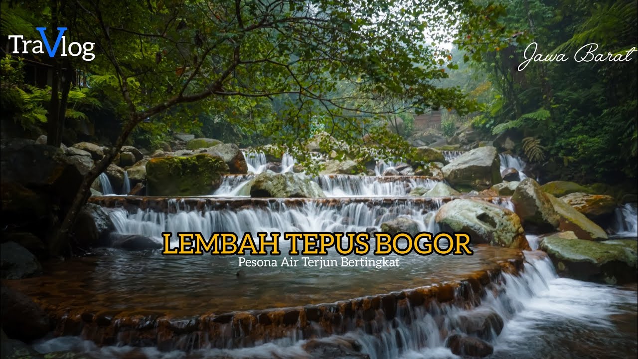 LEMBAH TEPUS BOGOR [ PESONA AIR TERJUN BERTINGKAT ]