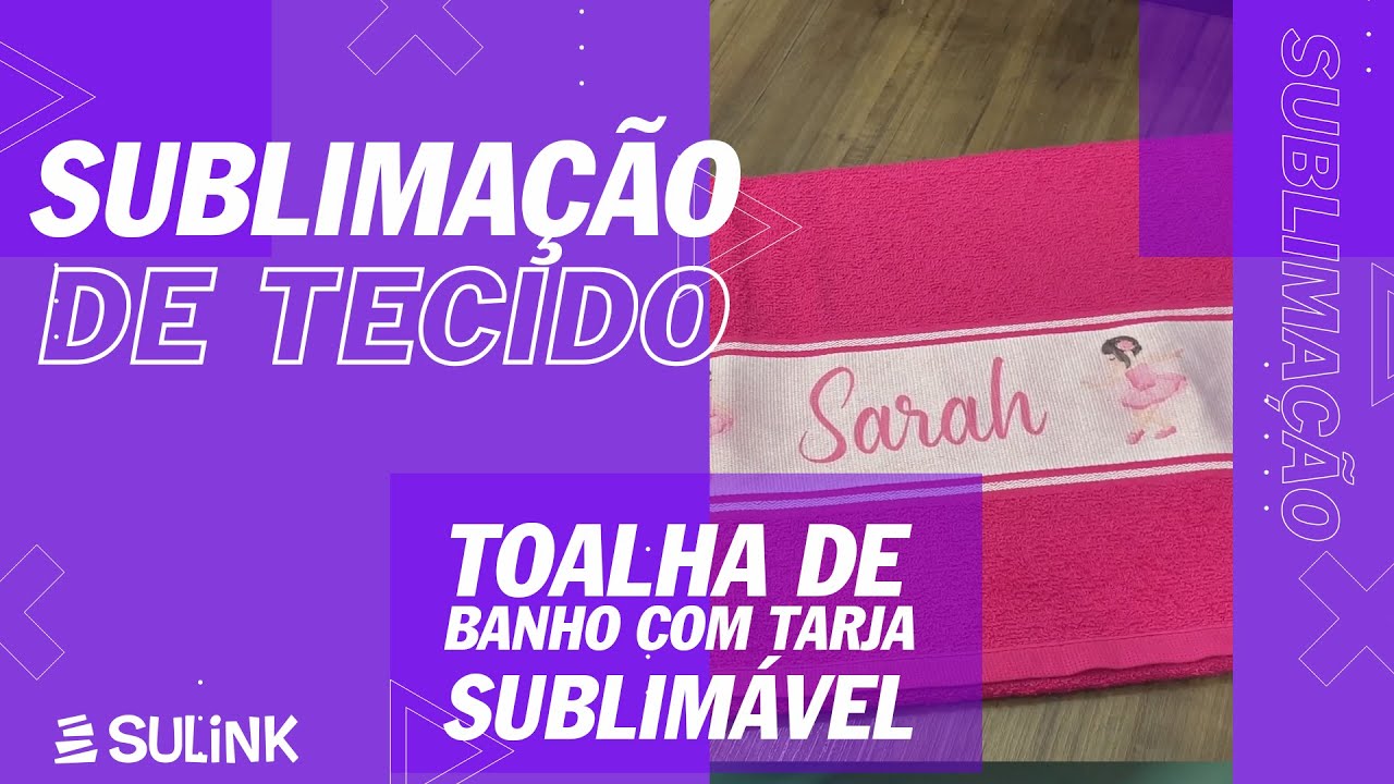 SUBLIMAÇÃO - como PERSONALIZAR TOALHA DE BANHO com tarja sublimável - SULINK