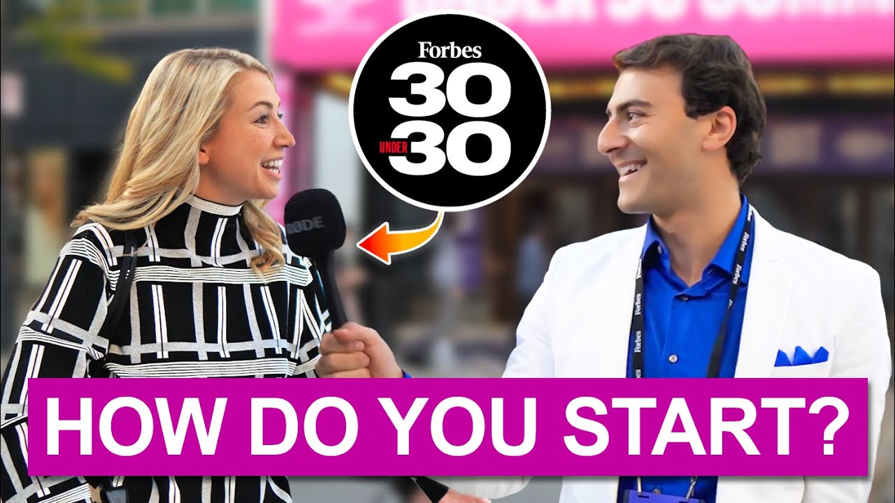 Asking Forbes 30 Under 30 Winners How To Start A Successful Business