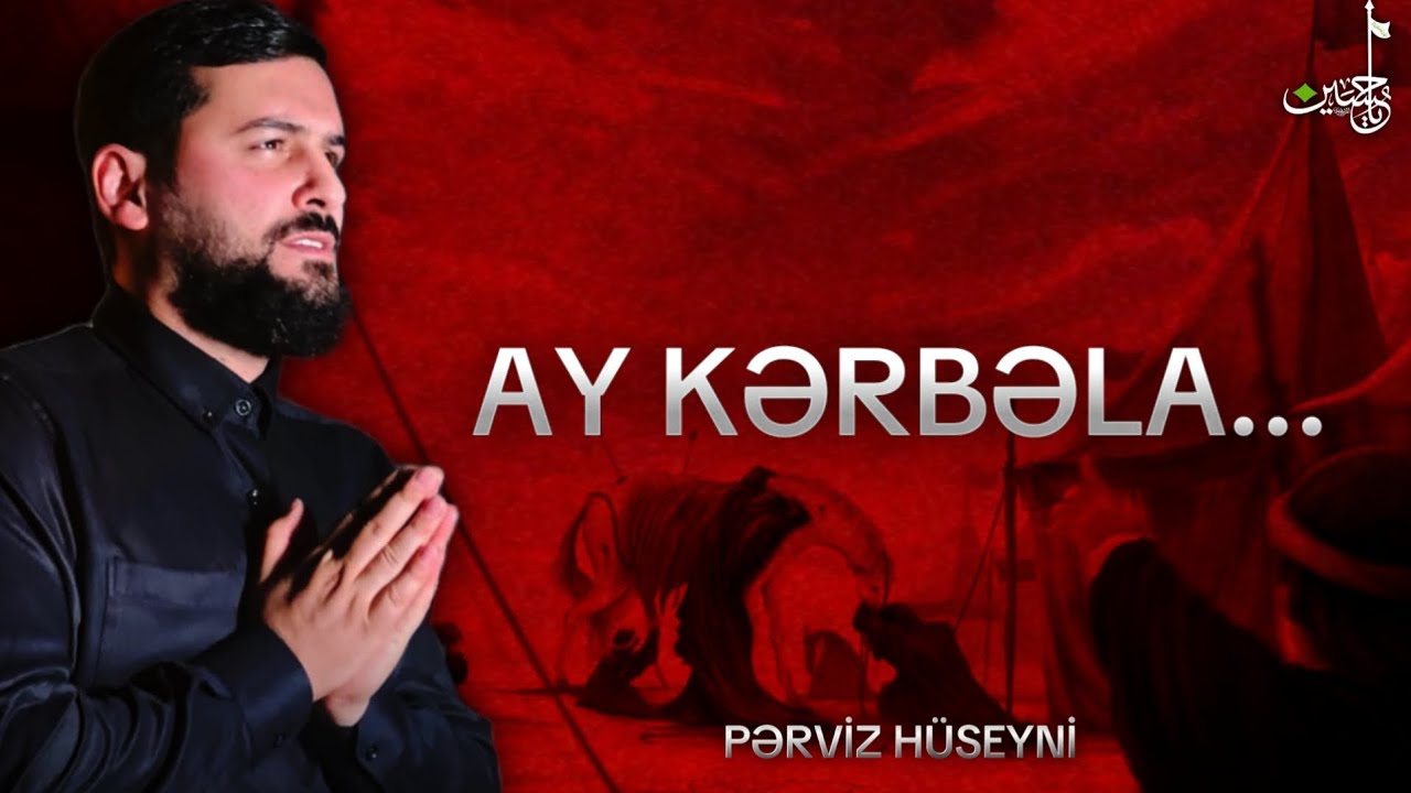 Ay Kərbəla...|Məhərrəm ayı|Pərviz Hüseyni|2024