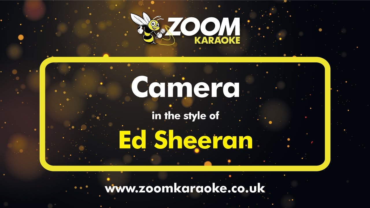 Ed Sheeran - Camera (Without Backing Vocals) (Karaoke Version) with Lyrics On Screen