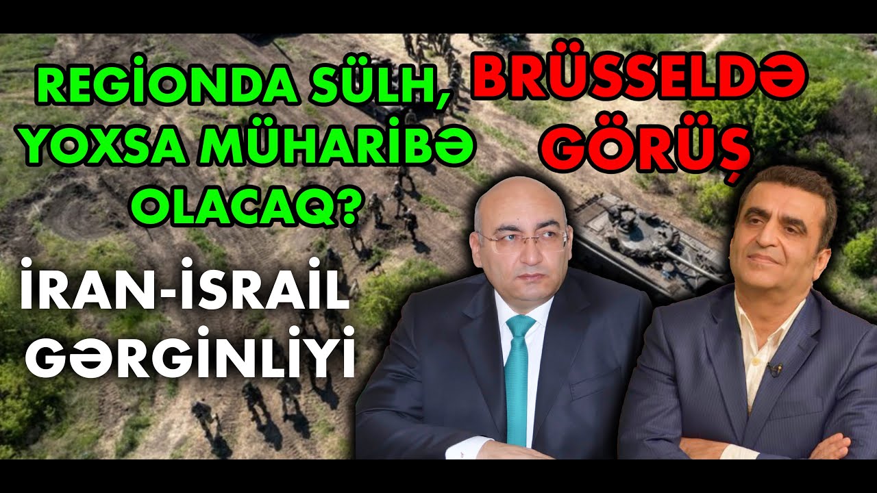 İqbal Ağazadə ilə DEBAT: Brüsseldə kritik görüş, İran-İsrail gərginliyi, regionda nələr gözlənilir?