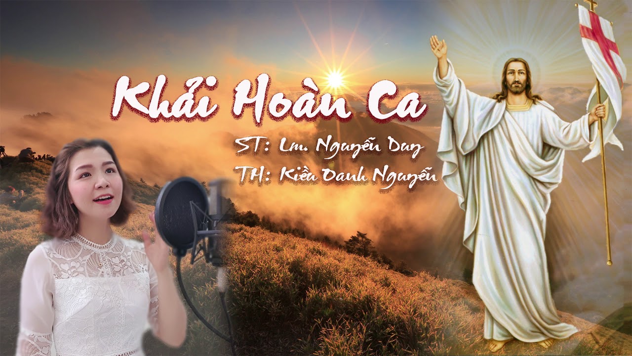 KHẢI HO&Agrave;N CA 1 || ST: LM. NGUYỄN DUY || TH: KIỀU OANH NGUYỄN