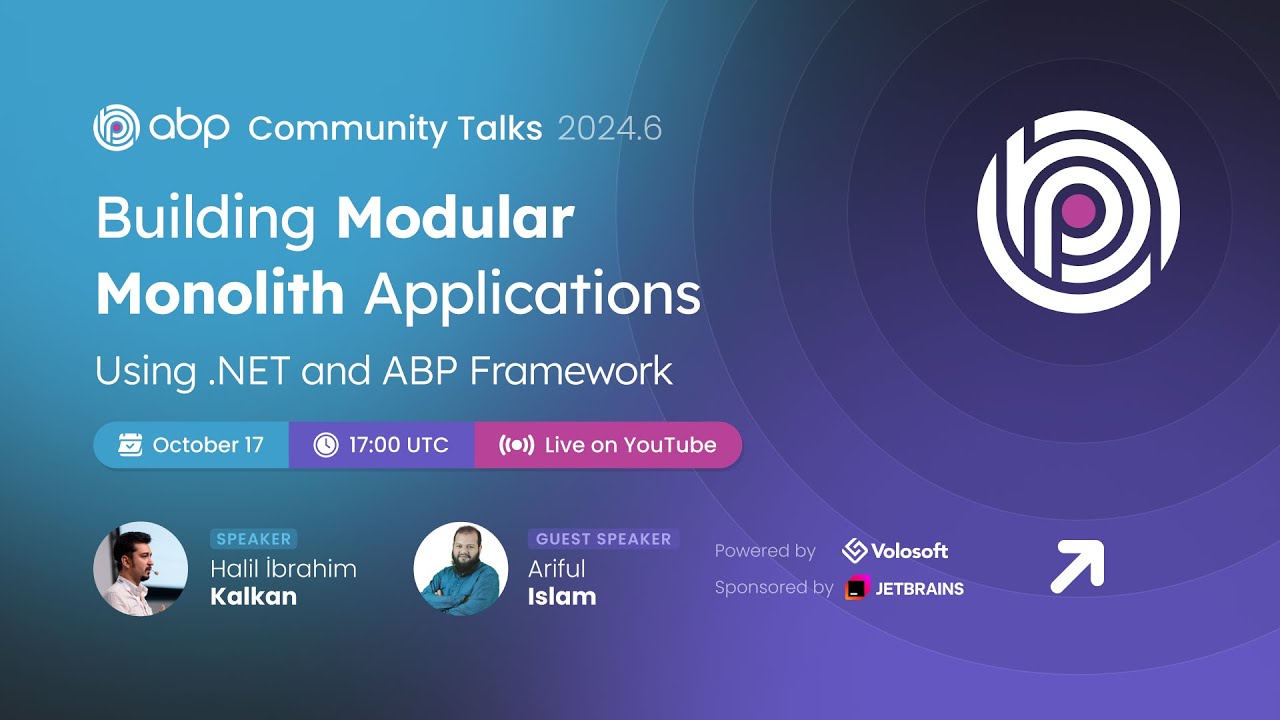 ABP Community Talks 2024.6: Building Modular Monolith Applications Using .NET and ABP Framework