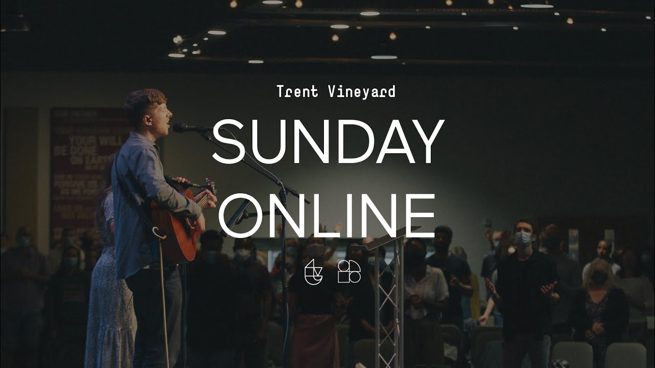 Trent Vineyard, Live Stream - Sunday 29 August