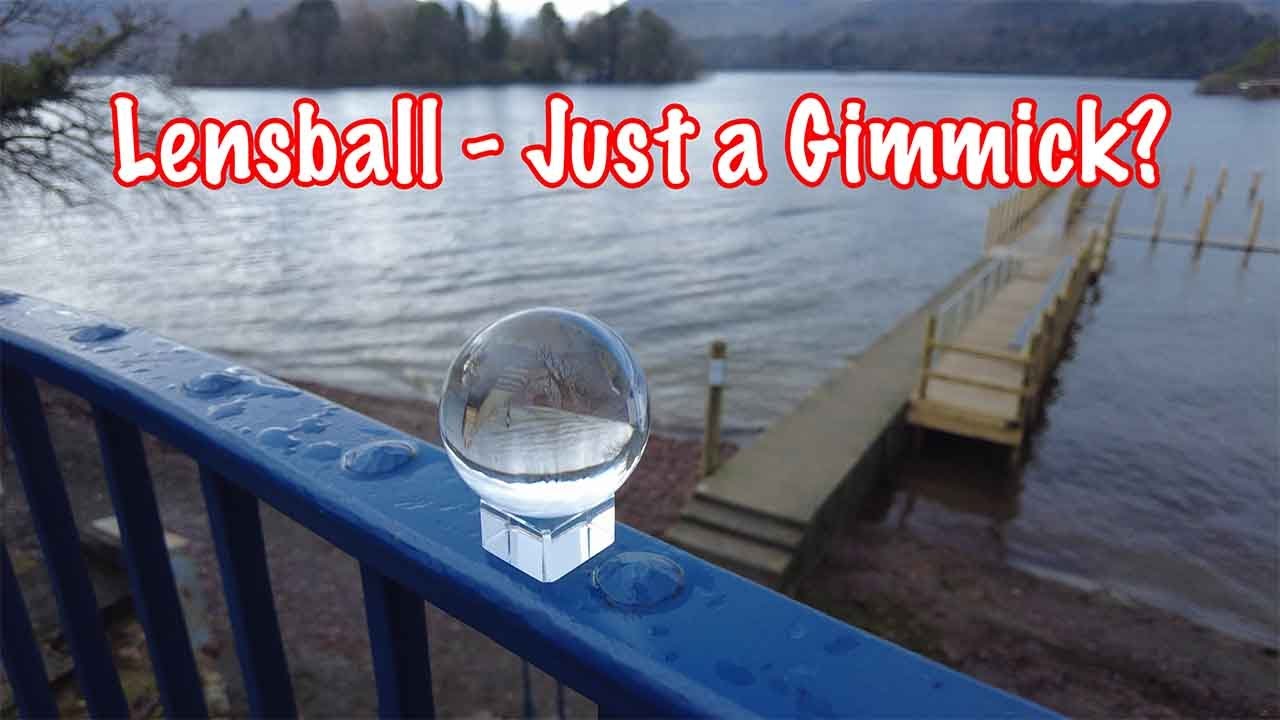 Lensball, is it just a Gimmick? - Landscape Photography