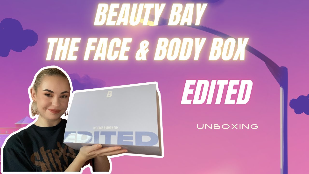 BEAUTY BAY THE FACE & BODY BOX EDITED UNBOXING | AMAZING HAUL