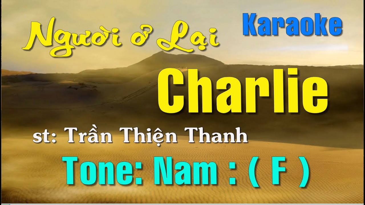 Karaoke - NGƯỜI Ở LẠI CHARLIE - Tone: Nam ( F ) st: Trần Thiện Thanh