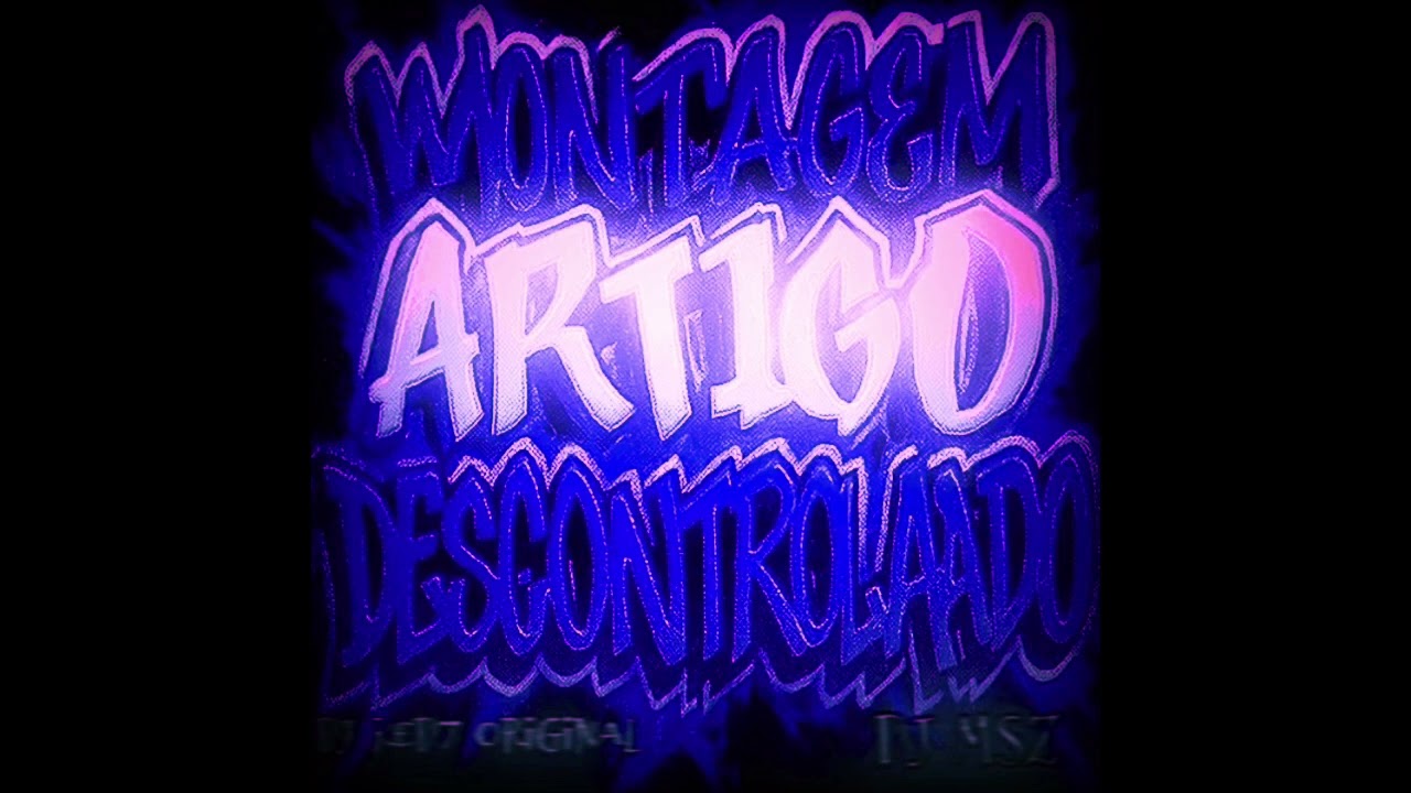 MONTAGEM ARTIGO DESCONTROLADO (Ultra Slowed) - DJ VL5 ORIGINAL & DJ MSZ