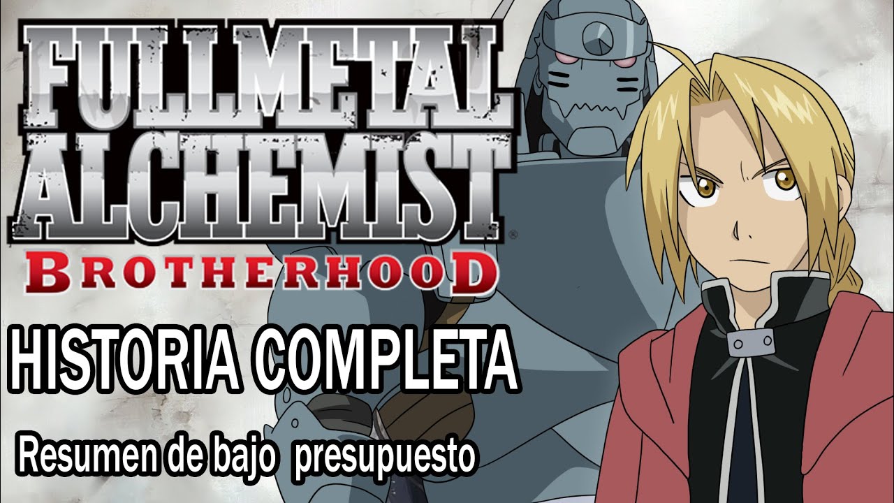 Resumiendo FULLMETAL ALCHEMIST BROTHERHOOD en 1 video