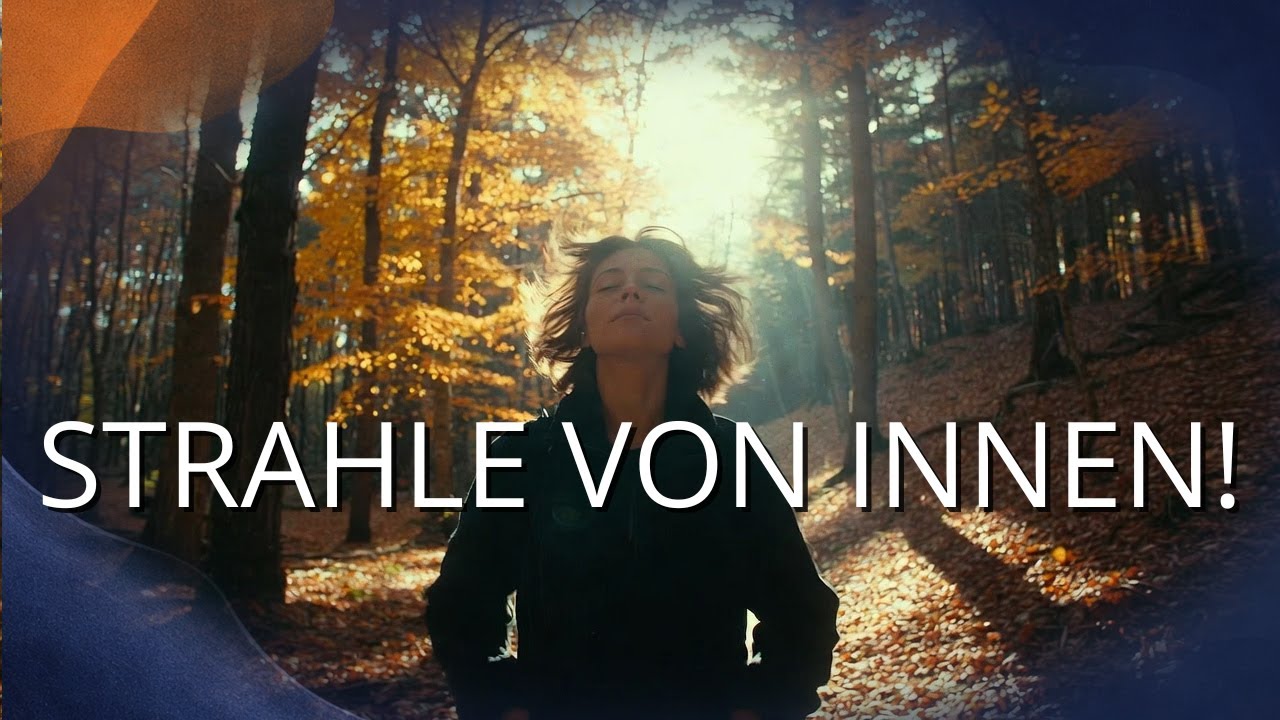 Die Welt geht den BACH RUNTER? So STRAHLST DU trotzdem von INNEN