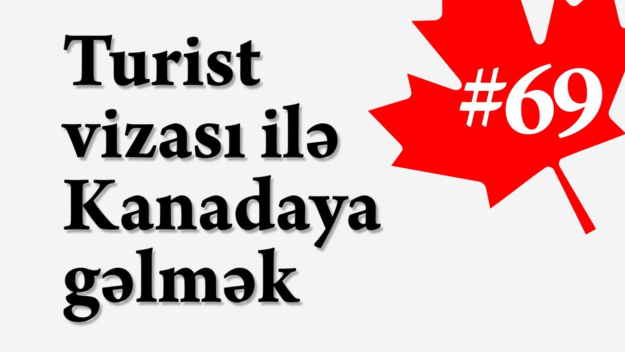 Kanadaya Yol #69 | Turist vizası ilə Kanadaya gəlmək