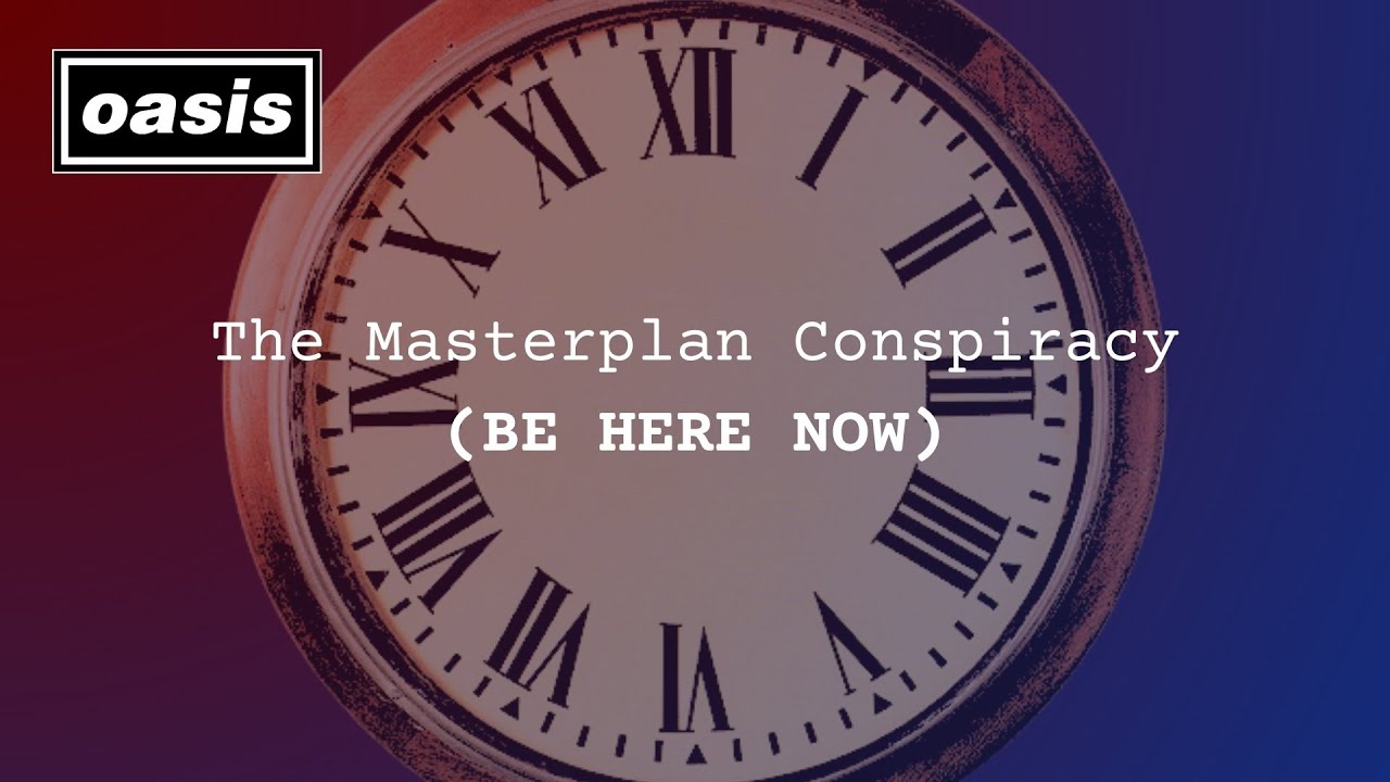 OASIS: The Masterplan Conspiracy (Be Here Now)