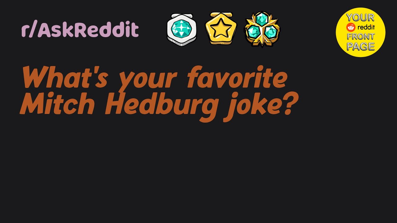 What's your favorite Mitch Hedburg joke?