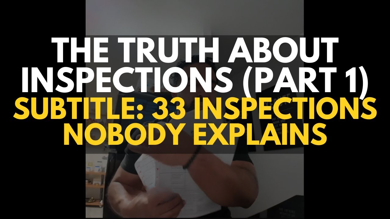 THE TRUTH ABOUT INSPECTIONS (PART 1 of 4)33 Inspections Nobody Explains