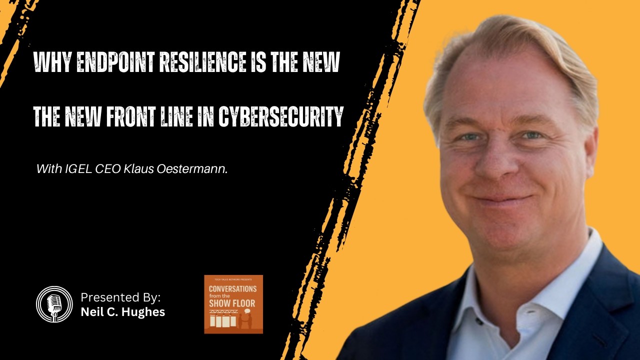 From Frankfurt To The Factory Floor: Why IGEL’s Klaus Oestermann Says Endpoint Resilience Is...