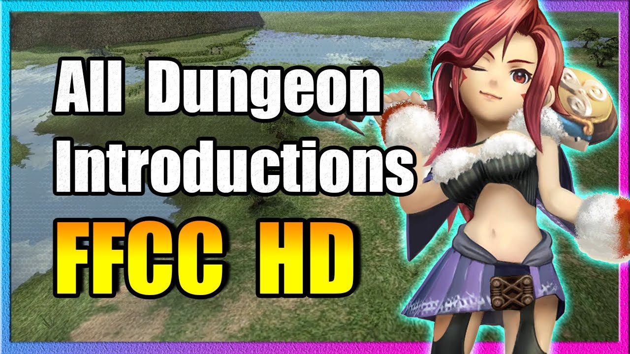 All Dungeon Introductions Final Fantasy Crystal Chronicles HD
