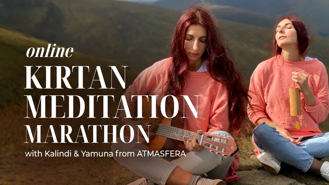Live KIRTAN MEDITATION MARATHON with Kalindi&Yamuna from Atmasfera
