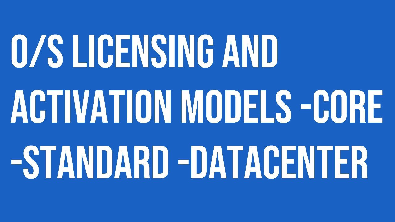 Microsoft Windows Server O/S Licensing and Activation models.