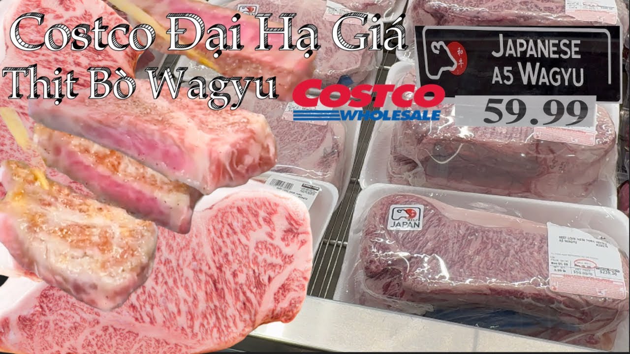 Costco Đại Hạ Giá Thịt Bò Nhật Wagyu Beef $59 1lb Cho Ngày Lễ - Costco A5 Japanese Wagyu Only $59/lb