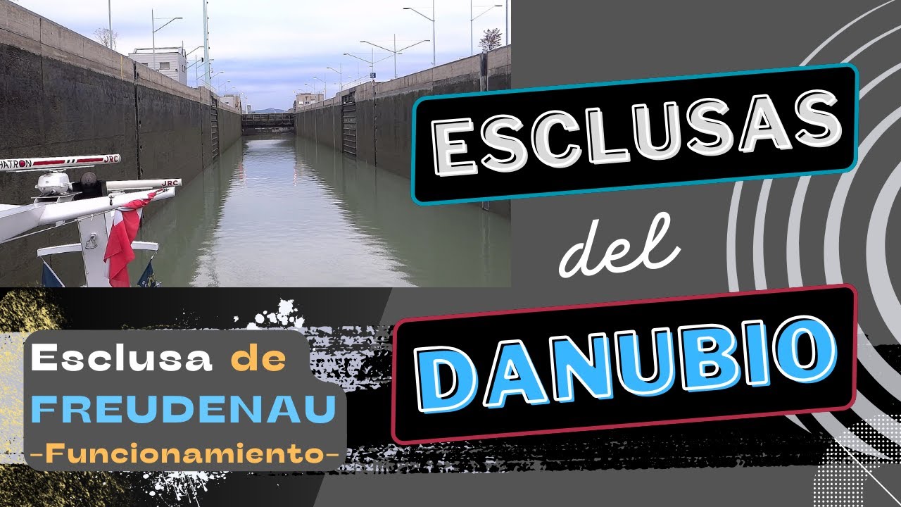 ESCLUSAS del DANUBIO | Su interesante funcionamiento río abajo y río arriba