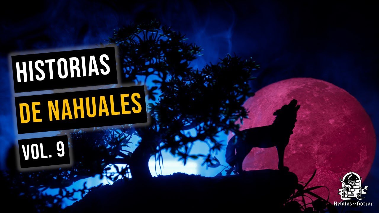 Historias De Nahuales Vol. 9 (Relatos De Horror)