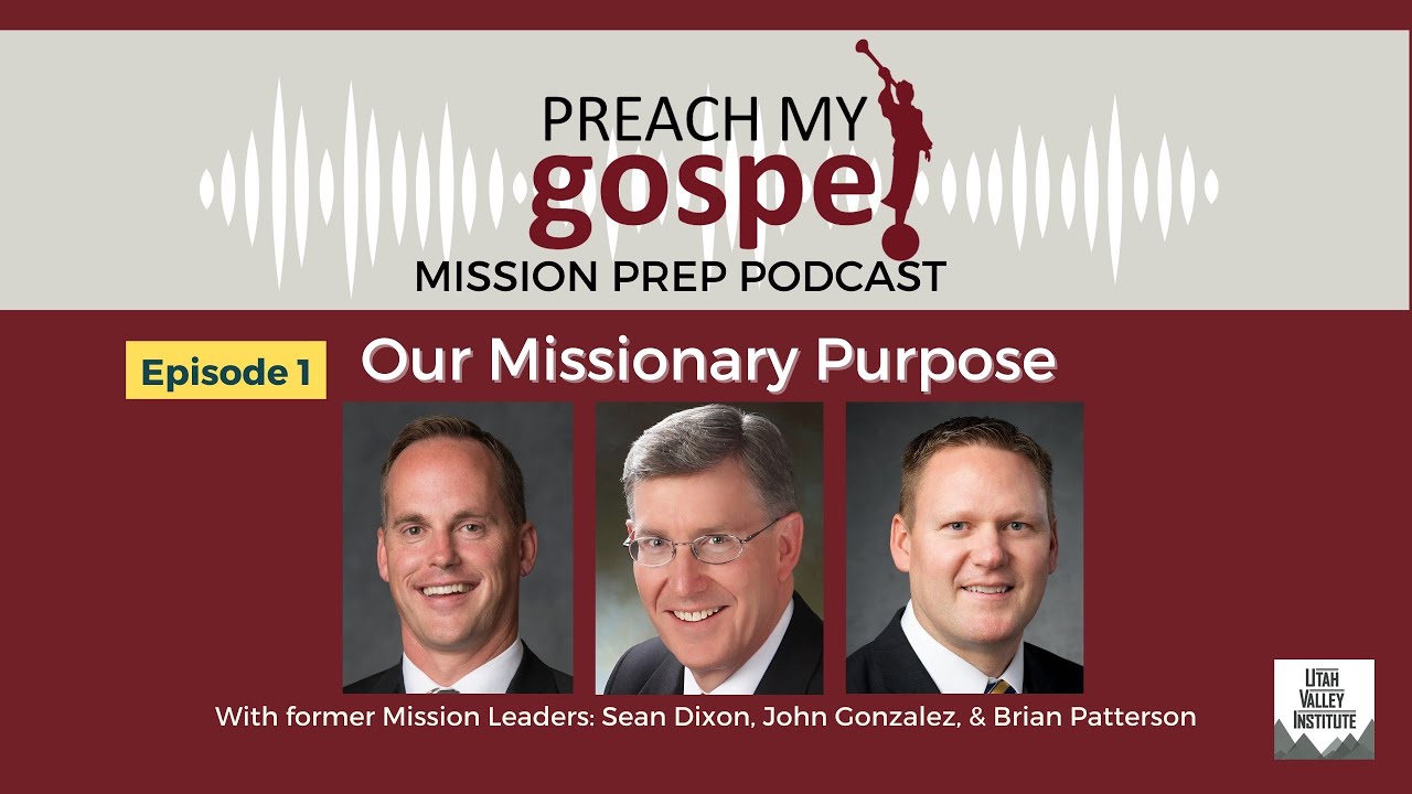 Episode 1 What Is My Purpose as a Missionary? (Preach My Gospel Chapter 1)