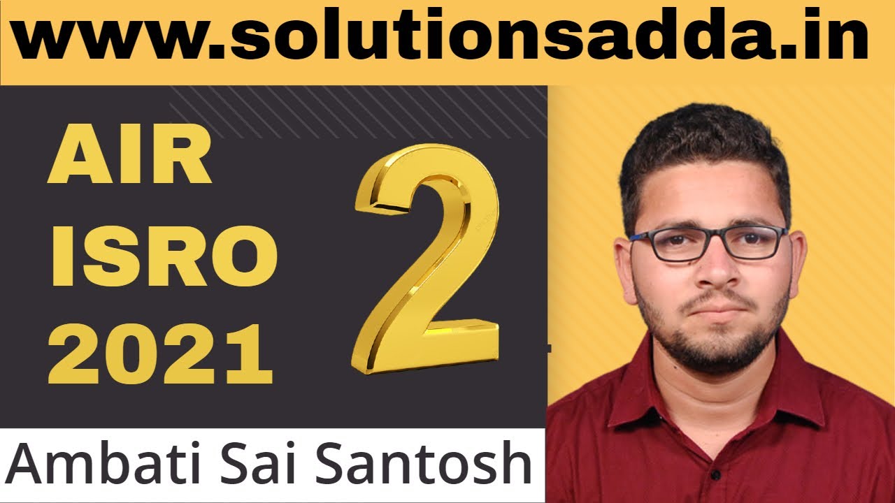 AMBATI SAI SANTOSH | AIR-2 | ISRO 2021 | ISRO Toppers | Solutions Adda | GATE 2022