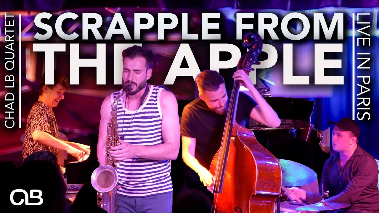 Scrapple From the Apple (Charlie Parker) - Chad LB Quartet Live in Paris